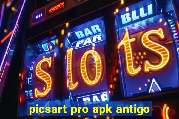 picsart pro apk antigo